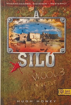 Hugh Howey - A siló 3. - Kivetve