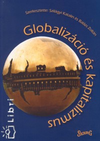 Balzs Zoltn - Szilgyi Katalin - Globalizci s kapitalizmus