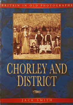Jack Smith - Chorley and District in Old Photographs