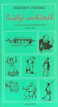 Nagy Pl   (Vl.) - Derben derkig - Erdlyi anekdotk