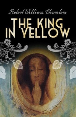 Robert William Chambers - The King in Yellow