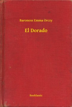 Baroness Emma Orczy - El Dorado