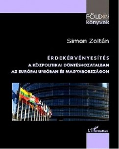Simon Zoltn - rdekrvnyests a kzpolitikai dntshozatlaban az Eurpai Uniban s Magyarorszgon