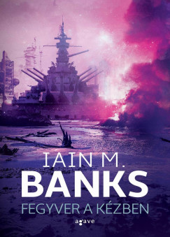 Iain Banks - Fegyver a kzben