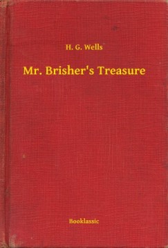 H. G. Wells - Mr. Brisher's Treasure