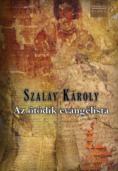 Szalay Kroly - Az tdik evanglista