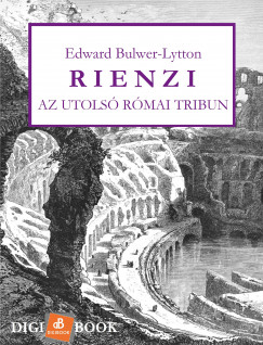 Edward G. Bulwer-Lytton - Rienzi, az utols rmai tribun