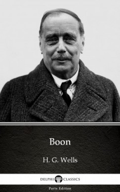 H. G. Wells - Boon by H. G. Wells (Illustrated)