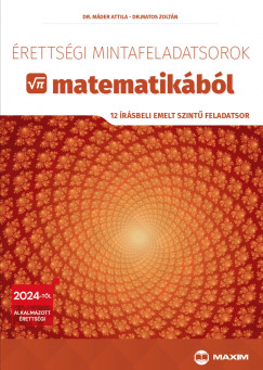 Dr. Matos Zoltán - Dr. Máder Attila - Érettségi mintafeladatsorok matematikából
