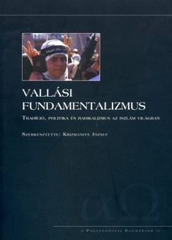 Krizmanits Jzsef   (Szerk.) - Vallsi fundamentalizmus