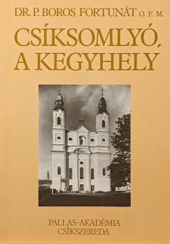 P. Boros Fortunt - Csksomly, a kegyhely