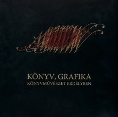 Kntor Lajos   (Szerk.) - Knyv, grafika, knyvmvszet Erdlyben