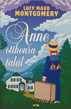 Lucy Maud Montgomery - Anne otthonra tal�l