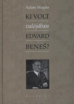 dm Magda - Ki volt valjban Edvard Benes?