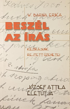 W. Barna Erika - Beszél az írás - Kézírásunk rejtett üzenetei
