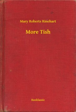 Mary Roberts Rinehart - More Tish