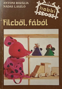 Antoni Rozália - Nádas László - Filcből, fából