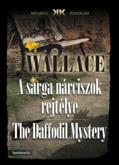 Wallace Edgar - Edgar Wallace - A sárga nárciszok rejtélye - The Daffodil Mystery