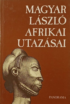 Vber Kroly   (Szerk.) - Magyar Lszl afrikai utazsai