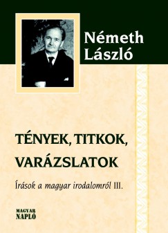 Nmeth Lszl - Tnyek, titkok, varzslatok