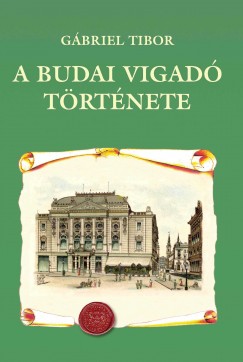 Gábriel Tibor - A Budai Vigadó története