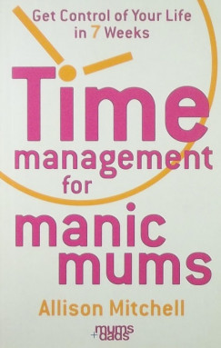 Allison Mitchell - Time Management for Manic Mums