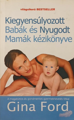 Gina Ford - Kiegyenslyozott Babk s Nyugodt Mamk kziknyve