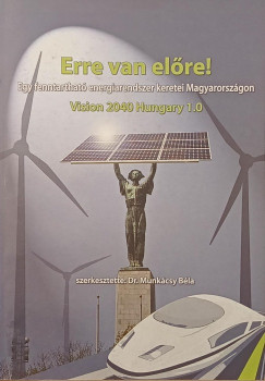 Munkácsy Béla (Szerk.) - Erre van előre - Vision 2040 Hungary 1.0