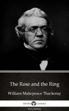 William Makepeace Thackeray - The Rose and the Ring by William Makepeace Thackeray (Illustrated)