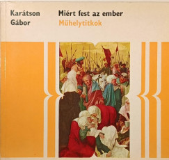 Karátson Gábor - Miért fest az ember?