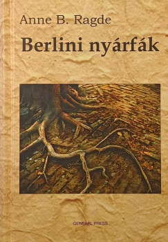 Anne B. Ragde - Berlini nyárfák