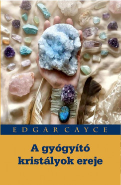 Edgar Cayce - A gygyt kristlyok ereje