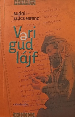Budai Sz�cs Ferenc - Verigudl�jf (dedik�l)