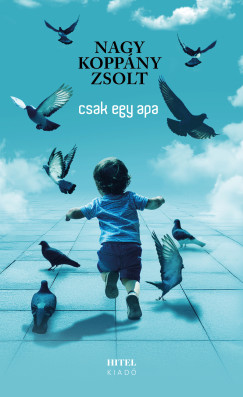 Nagy Koppny Zsolt - Csak egy apa
