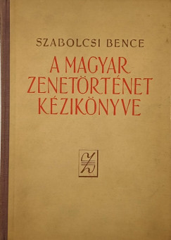 Szabolcsi Bence - A magyar zenetrtnet kziknyve