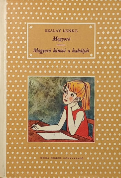 Szalay Lenke - Mogyor� - Mogyor� kin�vi a kab�tj�t