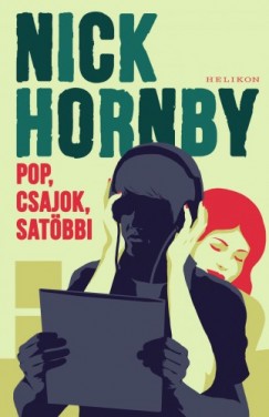 Nick Hornby - Hornby Nick - Pop, csajok, satbbi