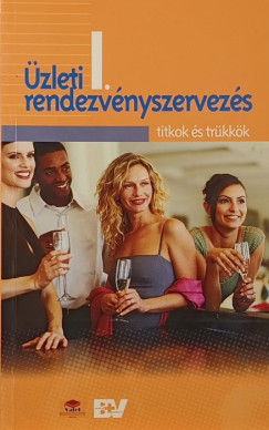 Arany Edit - Hajnal Tamás - Kőrössy Zoltán - Nagy Gábor - Novák Zsuzsa - Novák László - Tomecskó Erika - Üzleti rendezvényszervezés I. (dedikált)