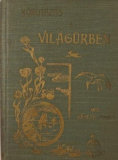 V�ncza Mih�ly - K�rutaz�s a vil�g�rben