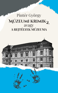 Pint�r Gy�rgy - M�zeumi krimik, avagy a rejt�lyek m�zeuma 2.
