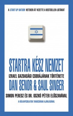 , Saul Singer Dan Senor - Startra kész nemzet - Izrael gazdasági csodájának története
