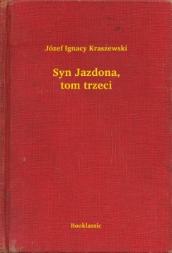 J�zef Ignacy Kraszewski - Syn Jazdona, tom trzeci