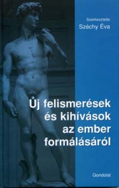 Szcsi va - j felismersek s kihvsok az ember formlsrl