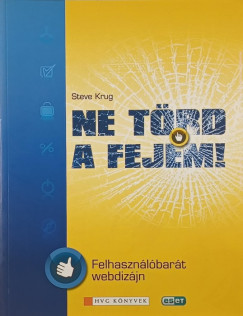Steve Krug - Ne törd a fejem!