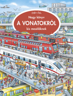 Stefan Lohr - Nagy könyv a vonatokról kis mesélõknek