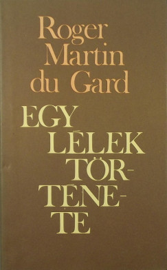 Roger Martin Du Gard - Egy llek trtnete