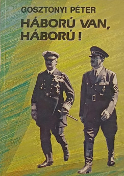 Gosztonyi Pter - Hbor van, hbor!