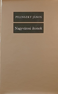 Pilinszky Jnos - Nagyvrosi ikonok