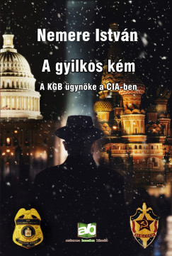 Nemere Istvn - A ?gyilkos km - A KGB gynke a CIA-ben