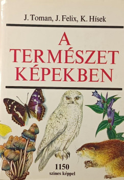 Jiri Felix - Kvetoslav H�sek - Jan Toman - A term�szet k�pekben